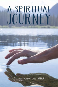 Title: A Spiritual Journey, Author: Susan Kapatoes MHA