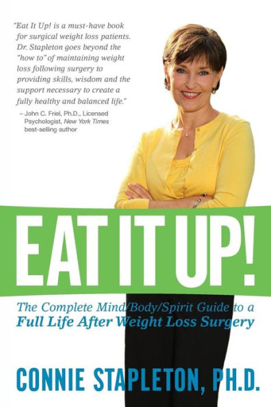 Eat It Up! The Complete Mind/Body/Spirit Guide to a Full Life After Weight Loss Surgery