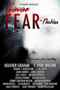 Title: Never Fear - Phobias: Everyone Fears Something..., Author: F. Paul Wilson