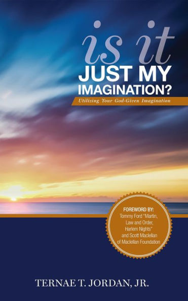 Is It Just My Imagination?: Utilizing Your God-Given Imagination