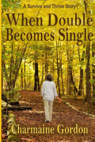 Title: When Double Becomes Single, Author: Charmaine Gordon