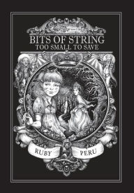 Title: Bits of String Too Small to Save, Author: Ruby Peru