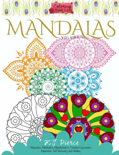 Coloring Book Love Mandalas: Relaxation, Meditation, Manifestation, Creative Expression, Inspiration, Self-discovery and Healing
