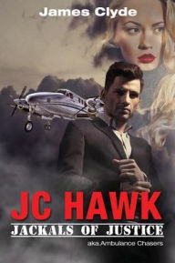 Title: JC Hawk / Jackals Of Justice, Author: James Clyde