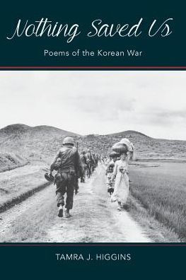 Nothing Saved Us: Poems of the Korean War