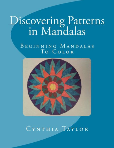 Discovering Patterns in Mandalas: Beginning Mandalas to Color