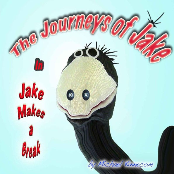 The Journeys of Jake: Jake Makes a Break