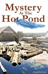 Title: Mystery at the Hot Pond, Author: David Devowe