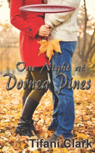 Title: One Night at Dornea Pines, Author: Tifani Clark