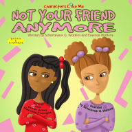 Title: Characters Like Me- Not Your Friend Anymore: Devin And Monique, Author: Essence T.M. Watkins