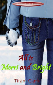 Title: All Is Merri and Bright, Author: Tifani Clark