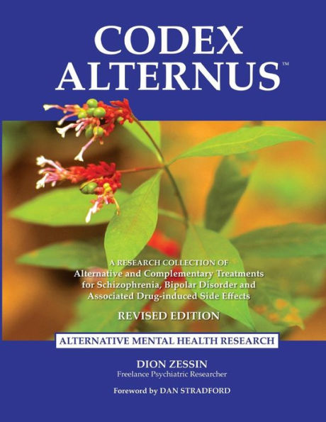 Codex Alternus: A Research Collection Of Alternative and Complementary Treatments for Schizophrenia, Bipolar Disorder and Associated Drug-Induced Side Effects