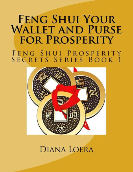 Feng Shui Your Wallet and Purse for Prosperity: Feng Shui Prosperity Secrets Series Book 1