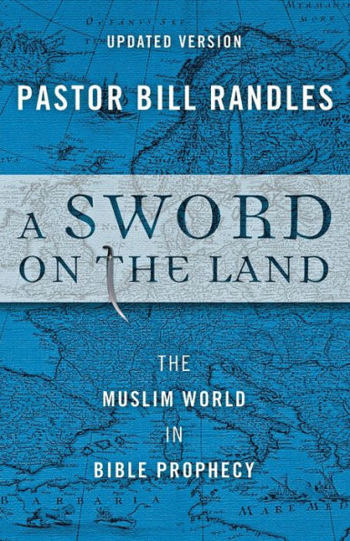 A Sword On The Land: Muslim World Bible Prophecy