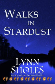 Title: Walks in Stardust, Author: Lynn Sholes
