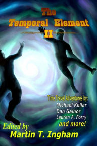 Title: The Temporal Element II, Author: Martin T. Ingham