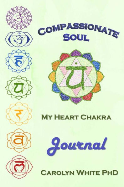 Compassionate Soul: My Heart Chakra Journal