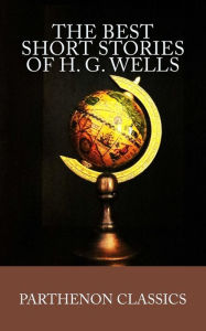 Title: The Best Short Stories of H.G. Wells, Author: H. G. Wells