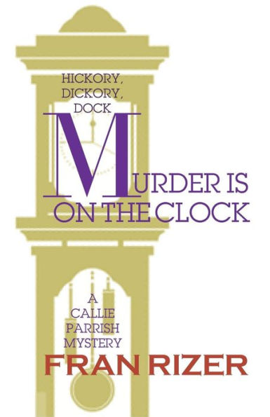 Murder is on the Clock: A Callie Parrish Mystery