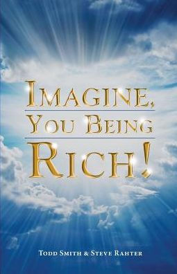 Imagine, You Being Rich!