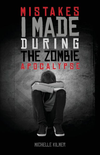 Mistakes I Made During the Zombie Apocalypse