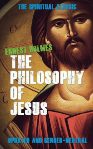 Title: The Philosophy of Jesus: Updated and Gender-Neutral, Author: Randall Friesen