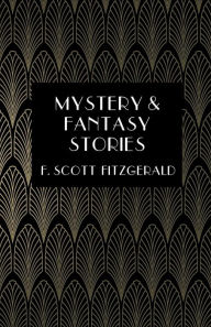 Title: Mystery & Fantasy Stories, Author: F. Scott Fitzgerald