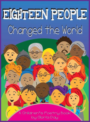 Eighteen People Changed the World: A Children's Poetry Book by Gloria ...