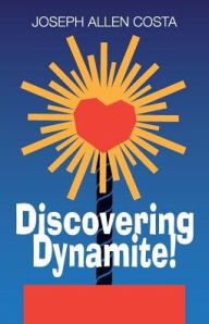 Title: Discovering Dynamite!, Author: Joseph Allen Costa