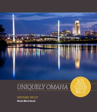 Title: Uniquely Omaha: 101 Things To Know About the Big O, Author: Mike Kelly