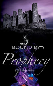 Title: Bound by Prophecy, Author: Stormy Smith