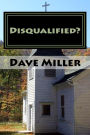 Disqualified?: What the Bible Says about Divorce, Remarriage and Ministry