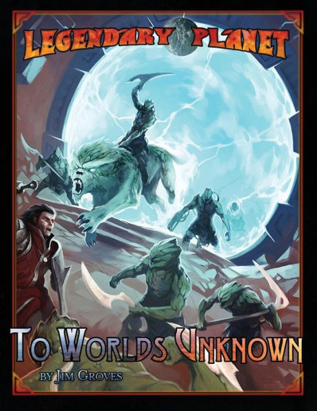 Legendary Planet: To Worlds Unknown (5th Edition)