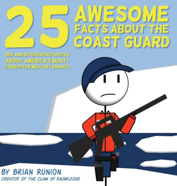 25 Awesome Facts About The Coast Guard: Odd and Interesting Truths About America's Most-Forgotten Military Branch