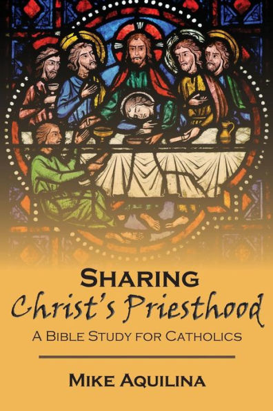 Sharing Christ's Priesthood: A Bible Study for Catholics