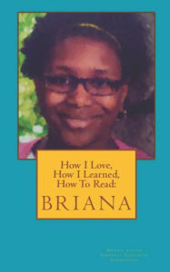 Title: How I Love, How I Learned, How to Read: Briana, Author: Briana Aliyah