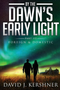 Title: By the Dawn's Early Light, Author: David J Kershner