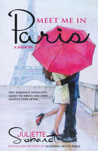 Title: Meet Me in Paris: A Memoir, Author: Juliette Sobanet