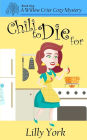 Chili to Die for (a Willow Crier Cozy Mystery Book 1)