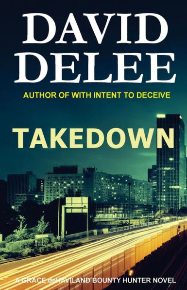 Takedown: A Grace deHaviland Bounty Hunter Novel
