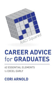 Title: CAREER ADVICE for GRADUATES: 62 ESSENTIAL ELEMENTS to EXCEL EARLY, Author: Ana Isabel Domainquez Palomo