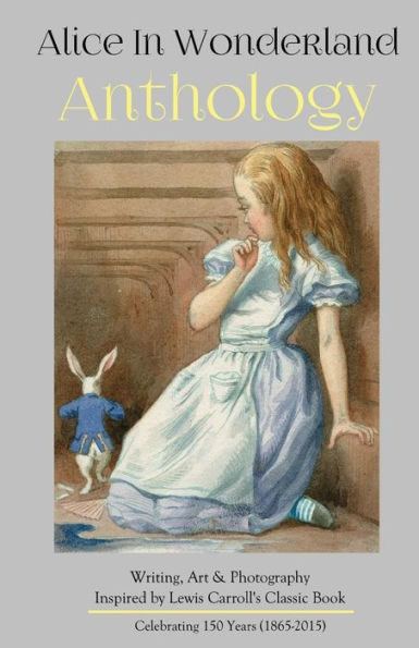 Alice in Wonderland Anthology: A Collection of Poetry & Prose Inspired by Lewis Carroll's Book