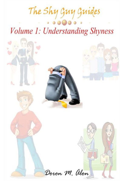 The Shy Guy Guides: Volume 1: Understanding Shyness