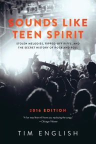 Download ebook italiano pdf Sounds Like Teen Spirit: Stolen Melodies, Ripped-off Riffs, and the Secret History of Rock and Roll (English Edition)