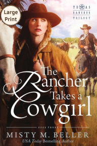 Title: The Rancher Takes a Cowgirl, Author: Misty M Beller