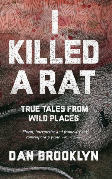 I Killed a Rat: True Tales From Wild Places
