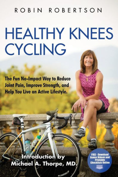 Healthy Knees Cycling: The Fun No-Impact Way to Reduce Joint Pain, Improve Strength, and Help You Live an Active Lifestyle