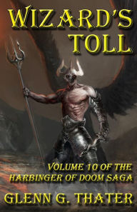 Title: Wizard's Toll: Harbinger of Doom -- Volume 10, Author: Glenn G Thater