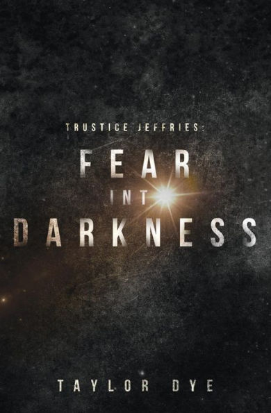 Fear Into Darkness: A Trustice Jeffries Novel