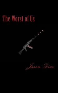 Title: The Worst of Us, Author: Jason Dias